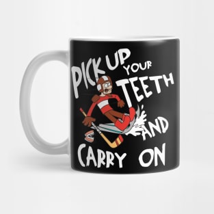 Pick Up Your Teeth and Carry On Mug